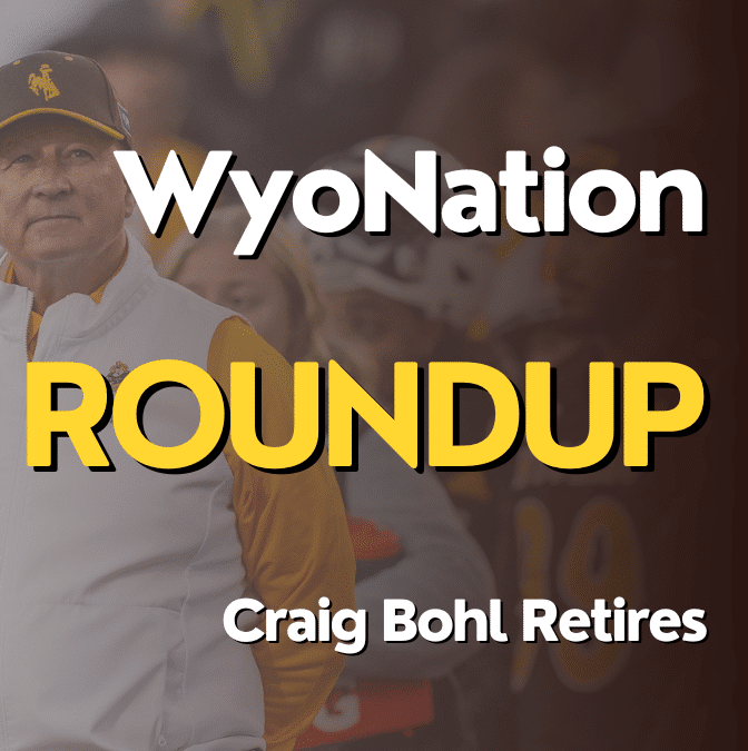 WyoNation Round-Up: Craig Bohl Retires